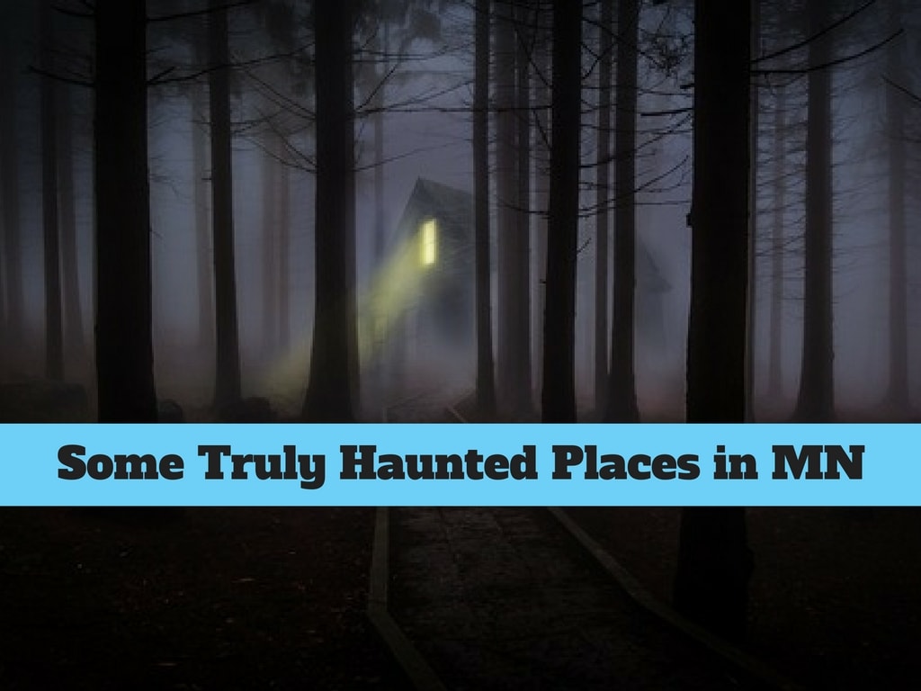 Some Truly Haunted Places in Minnesota