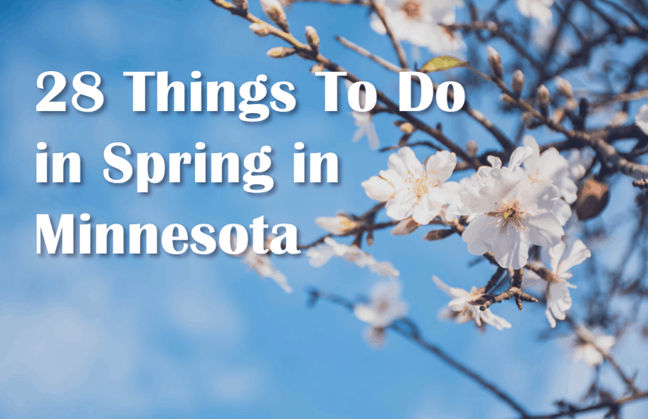 28 Things to do in Spring in MN